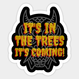 It's in the trees. Sticker